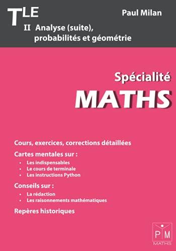 Maths terminale: Spécialité II : Analyse (suite), probabilités et géométrie