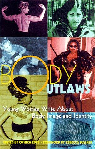 DEL-Body Outlaws: Young Women Write About Body Image and Identity (Live Girls)