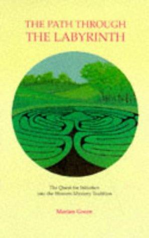 The Path Through the Labyrinth: Quest for Initiation into the Western Mystery Tradition