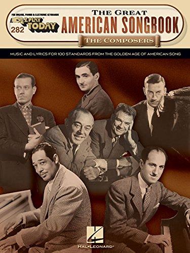 The Great American Songbook: The Composers: Music and Lyrics for 100 Standards from the Golden Age of American Song (EZ Play Today)