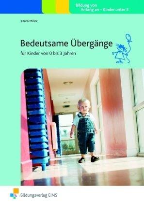 Bedeutsame Übergänge: Für Kinder von 0 bis 3 Jahren