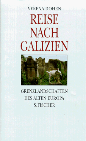 Reise nach Galizien. Grenzlandschaften des alten Europa