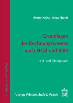 Grundlagen des Rechnungswesens nach HGB und IFRS: Lehr- und Übungsbuch