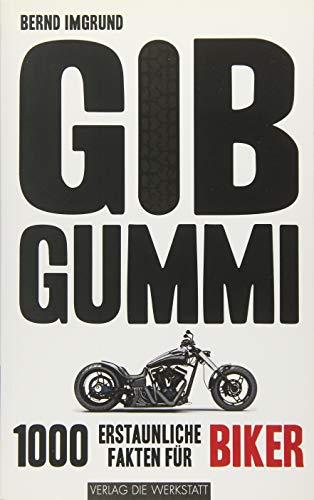 Gib Gummi: 1000 erstaunliche Fakten für Biker