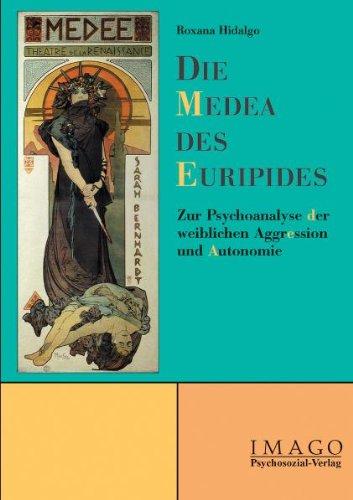 Die Medea des Euripides: Zur Psychoanalyse weiblicher Aggression und Autonomie