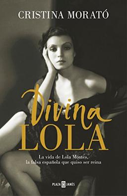 Divina Lola / Divine Lola: La vida de Lola Montes, la falsa española que quiso ser reina (Obras diversas)