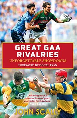 Great GAA Rivalries: Unforgettable Showdowns