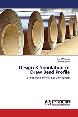 Design & Simulation of Draw Bead Profile: Sheet Metal Forming of Component