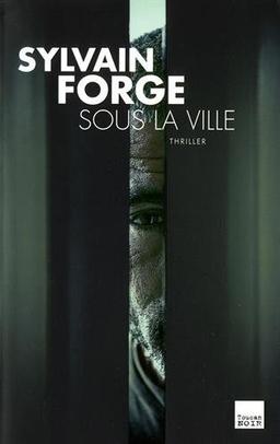 Sous la ville : thriller