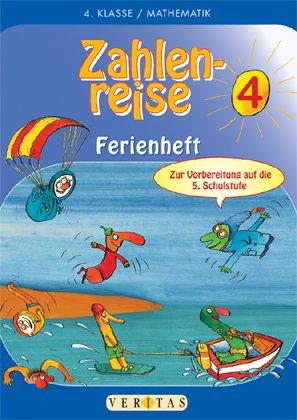 Zahlenreise 4. Schuljahr.  Ferienheft: Zur Vorbereitung auf das 5. Schuljahr