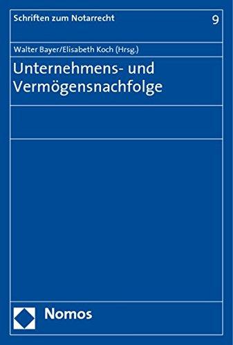 Unternehmens- und Vermögensnachfolge (Schriften zum Notarrecht)