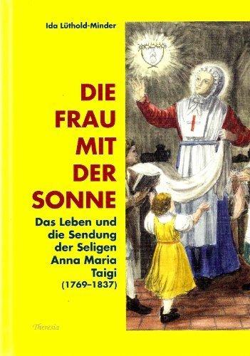 Die Frau mit der Sonne: Das Leben und die Sendung der seligen Anna Maria Taigi (1763-1837)