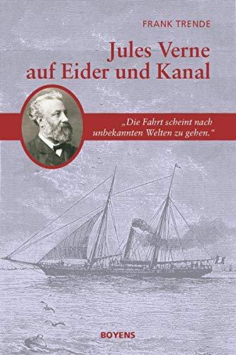 Jules Verne auf Eider und Kanal: "Die Fahrt scheint nach unbekannten Welten zu gehen."