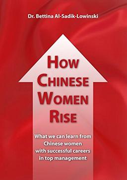 How Chinese Women Rise: What we can learn from Chinese women with successful careers in top management