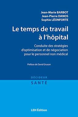 Le temps de travail à l'hôpital : conduite des stratégies d'optimisation et de négociation pour le personnel non médical