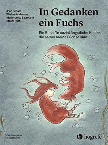 In Gedanken ein Fuchs: Ein Buch für sozial ängstliche Kinder, die selber kleine Füchse sind (Psychologische Kinderbücher)