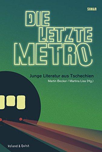 Die letzte Metro: Junge Literatur aus Tschechien