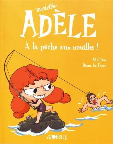 Mortelle Adèle. Vol. 12. A la pêche aux nouilles !