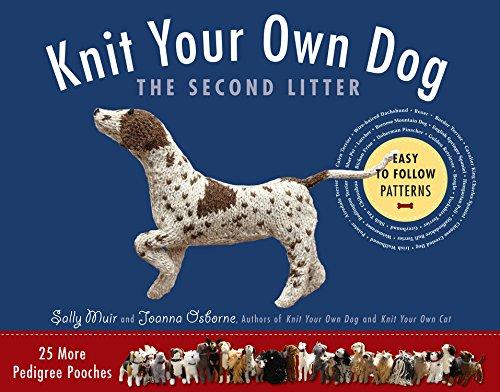 Knit Your Own Dog: The Second Litter: 25 More Pedigree Pooches