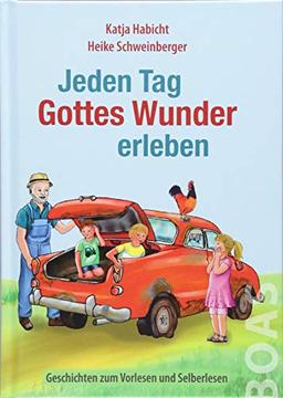 Jeden Tag Gottes Wunder erleben: Geschichten zum Vorlesen und Selberlesen (Jeden Tag Gott erleben)