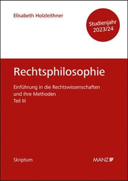 Rechtsphilosophie Einführung in die Rechtswissenschaften und ihre Methoden: Teil III (Skriptum)