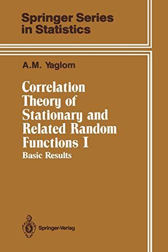 Correlation Theory of Stationary and Related Random Functions: Volume I: Basic Results (Springer Series in Statistics, Band 1)