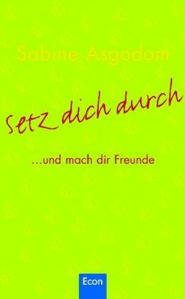 Setz Dich durch: ... und mach dir Freunde