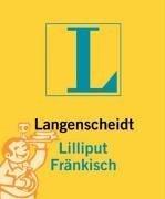 Langenscheidts Lilliput Fränkisch. Rund 5.000 Stichwörter und Wendungen, rund 50 Glossen