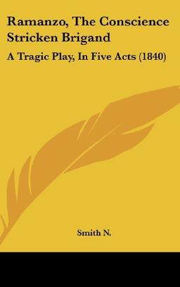 Ramanzo, The Conscience Stricken Brigand: A Tragic Play, In Five Acts (1840)