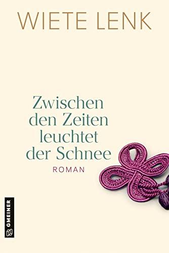 Zwischen den Zeiten leuchtet der Schnee: Roman einer Familie (Romane im GMEINER-Verlag)