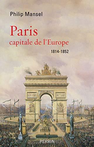 Paris : capitale de l'Europe : 1814-1852