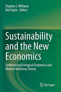 Sustainability and the New Economics: Synthesising Ecological Economics and Modern Monetary Theory