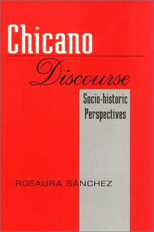 Chicano Discourse: Socio-Historic Perspectives