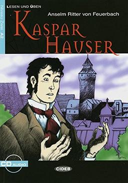 Kaspar Hauser: Deutsche Lektüre für das GER-Niveau A2. Buch mit Audio-CD (Cideb: Lesen und üben)