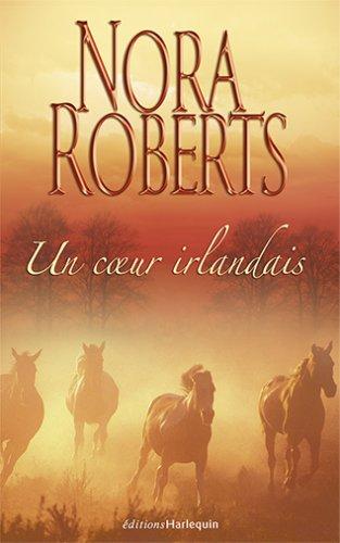 Trilogie Nora Roberts. Vol. 1. Un coeur irlandais