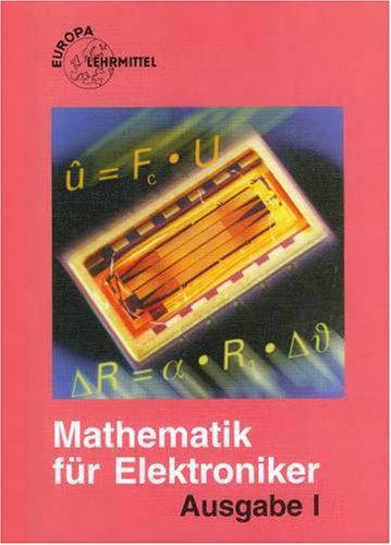 Mathematik für Elektroniker. Lehr- und Übungsbuch der Mathematik und des Fachrechnens