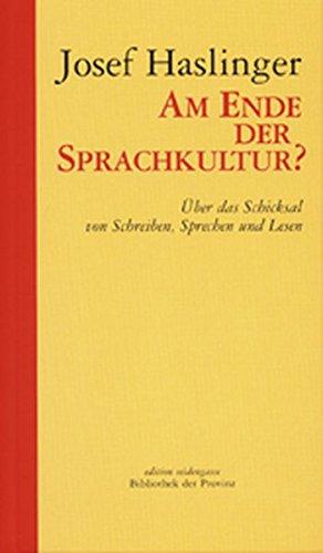 Am Ende der Sprachkultur?: Über das Schicksal von Schreiben, Sprechen und Lesen