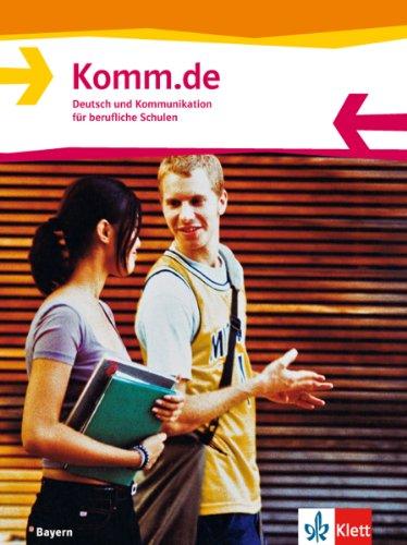 Komm.de: Deutsch und Kommunikation für berufliche Schulen in Bayern.Schülerbuch