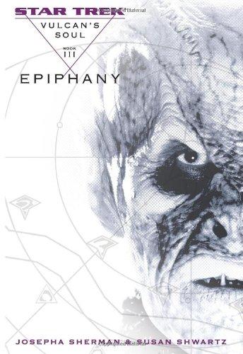 Vulcan's Soul, Book Three: Epiphany (Star Trek: the Original Series)