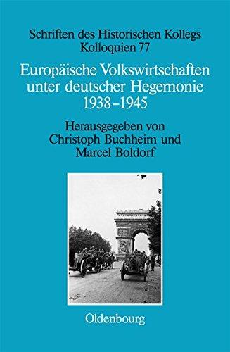 Europäische Volkswirtschaften unter deutscher Hegemonie: 1938-1945 (Schriften des Historischen Kollegs, Band 77)