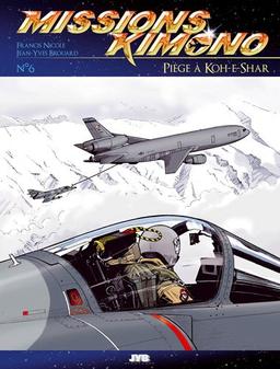 Missions Kimono. Vol. 6. Piège à Koh-E-Shar : les aventures des pilotes de la 11e flotille de chasse embarquée à bord du porte-avions Charles de Gaulle