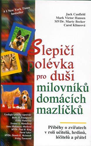 Slepičí polévka pro duši milovníků domácích mazlíčků: Příběhy o zvířatech v roli učitelů, hrdinů, léčitelů a přítel (2002)