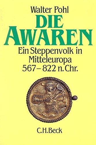 Die Awaren. Ein Steppenvolk in Mitteleuropa 567 - 822 n. Chr.