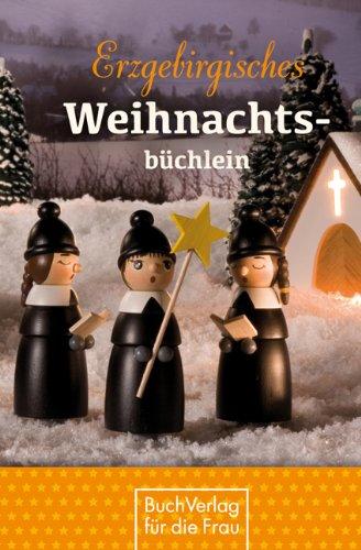 Erzgebirgisches Weihnachtsbüchlein. Geschichten und Gedichte, begleitet von Seiffener Weihnachtsfiguren