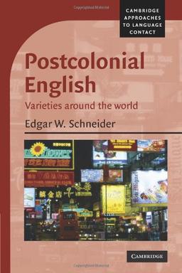 Postcolonial English. Varieties Around the World (Cambridge Approaches to Language Contact)