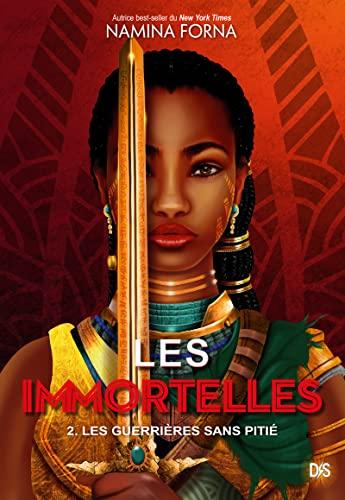 Les immortelles. Vol. 2. Les guerrières sans pitié