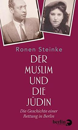 Der Muslim und die Jüdin: Die Geschichte einer Rettung in Berlin