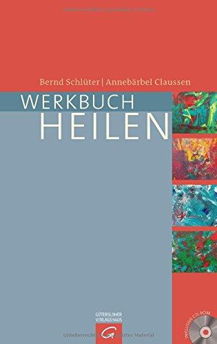 Werkbuch Heilen: Oder: Heilung als spiritueller Weg - eine praktische Ermutigung. Mit CD-ROM