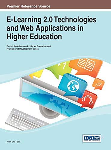 E-Learning 2.0 Technologies and Web Applications in Higher Education (Advances in Higher Education and Professional Development (Ahepd))