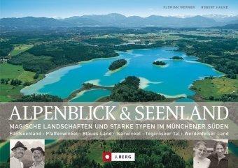 Alpenblick und Seenland: Magische Landschaften und starke Typen im Münchener Süden